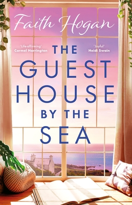 The Guest House by the Sea: A heartwarming Irish novel to curl up with from the kindle #1 bestselling author in 2024 - Hogan, Faith