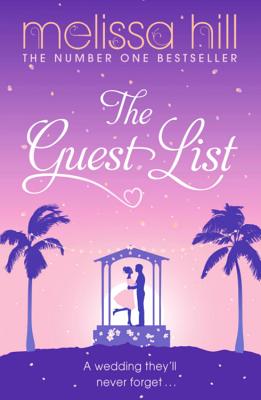 The Guest List: A totally gripping and escapist read to whisk you away to a destination wedding full of family drama - Hill, Melissa