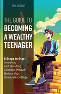 The Guide to Becoming a Wealthy Teenager