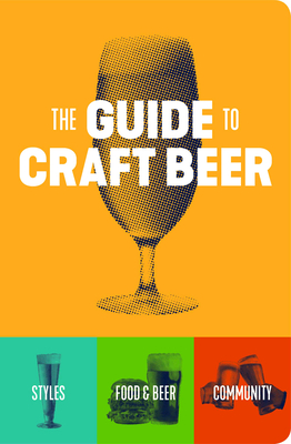 The Guide to Craft Beer - Brewers Publications