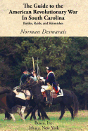 The Guide to the American Revolutionary War in South Carolina - Desmarais, Norman, and Hurwitz, Mark (Foreword by)