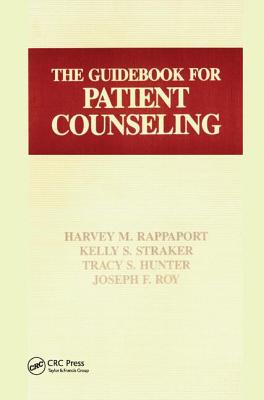 The Guidebook for Patient Counseling - Hunter, Tracey S., and Rappaport, Harvey M., and Roy, Joseph F.