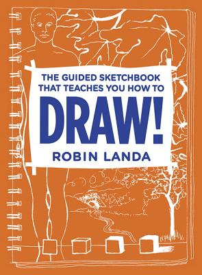 The Guided Sketchbook That Teaches You How To DRAW! - Landa, Robin