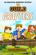 The Guild Crafters - Book 2: Minecraft Themed Action Adventure for Ages 9 and Up