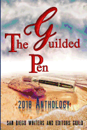 The Guilded Pen - 2018 Anthology: An Anthology of the San Diego Writers and Editors Guild