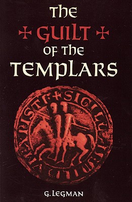 The Guilt of the Templars - Legman, G, and Lea, Henry Charles, and Wright, Thomas