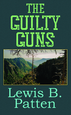 The Guilty Guns - Patten, Lewis B.