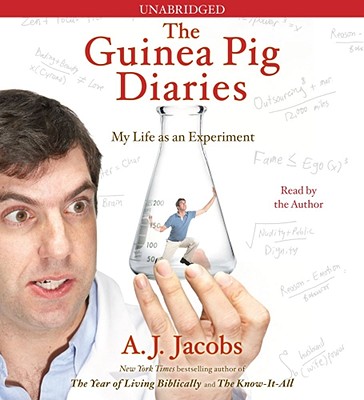 The Guinea Pig Diaries: My Life as an Experiment - Jacobs, A J (Read by)