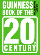 The Guinness Book of the 20th Century: Millennium Edition