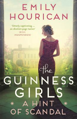 The Guinness Girls:  A Hint of Scandal - Hourican, Emily