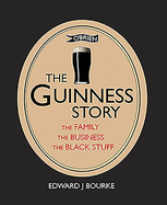 The Guinness Story: The Family, the Business and the Black Stuff