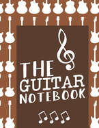 The Guitar Notebook: Guitar learner's notebook or manuscript paper (8.5x11), Ideal for Guitarists, Musicians, Guitar learning and a gift for Guitar learners