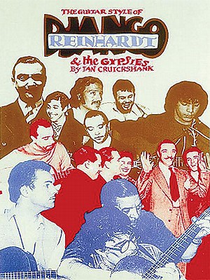 The Guitar Styles of Django Reinhardt and the Gypsies - Reinhardt, Django And the Gypsies, and Cruickshank, Ian