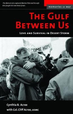 The Gulf Between Us: Love and Survival in Desert Storm - Acree, Cynthia B, and Acree, Cliff, Col.