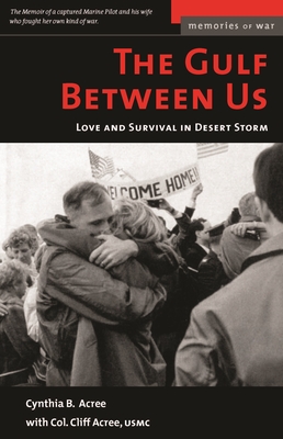 The Gulf Between Us: Love and Survival in Desert Storm - Acree, Cynthia B, and Acree, Cliff, Col.