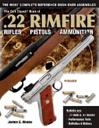 The Gun Digest Book of .22 Rimfire: Rifles Pistols Ammunition - House, James E