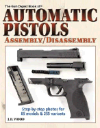The Gun Digest Book of Automatic Pistols: Assembly/Disassembly