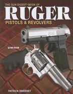 The Gun Digest Book of Ruger Pistols and Revolvers - Sweeney, Patrick