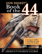 The Gun Digest Book of the .44