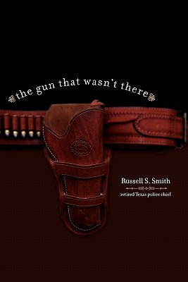 The Gun That Wasn't There - Smith, Russell
