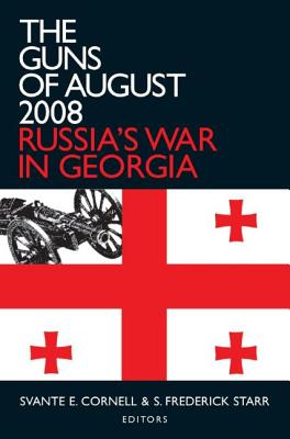 The Guns of August 2008: Russia's War in Georgia - Cornell, Svante E, and Starr, S Frederick