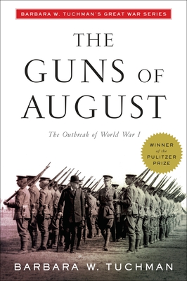 The Guns of August: The Outbreak of World War I; Barbara W. Tuchman's Great War Series - Tuchman, Barbara W