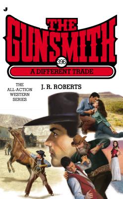 The Gunsmith #396: A Different Trade - Roberts, J R