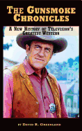 The Gunsmoke Chronicles: A New History of Television's Greatest Western (Hardback)