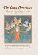 The Guru Chronicles: The Making of the First American Satguru - 