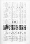 The Gutenberg Revolution: The Story of a Genius and an Invention That Changed the World