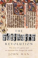 The Gutenberg Revolution: The Story of a Genius and an Invention That Changed the World