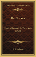 The Guv'nor: Farcical Comedy, in Three Acts (1900)