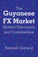 The Guyanese FX Market Modern Discourses and Controversies