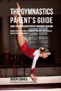 The Gymnastics Parent's Guide to Improved Nutrition by Enhancing Your Rmr: Newer and Better Ways to Nourish Your Body and Increase Muscle Growth Naturally