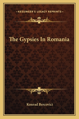 The Gypsies in Romania - Bercovici, Konrad