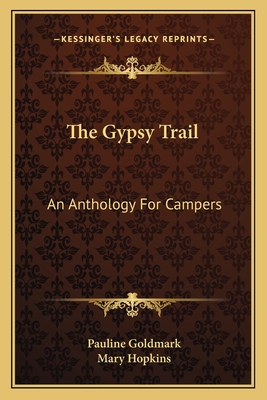 The Gypsy Trail: An Anthology For Campers - Goldmark, Pauline (Editor), and Hopkins, Mary (Editor)