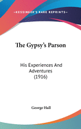 The Gypsy's Parson: His Experiences And Adventures (1916)