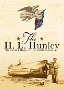 The H. L. Hunley: The Secret Hope of the Confederacy