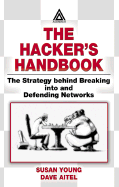 The Hacker's Handbook: The Strategy Behind Breaking Into and Defending Networks