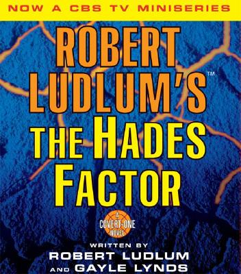 The Hades Factor - Ludlum, Robert, and Lynds, Gayle, and Campanella, Joseph (Read by)