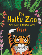 The Haiku Zoo: The Haiku Zoo Book 2: Tiger
