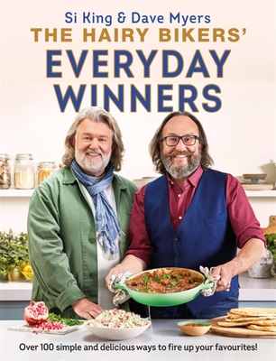 The Hairy Bikers' Everyday Winners: 100 simple and delicious recipes to fire up your favourites! - Bikers, Hairy