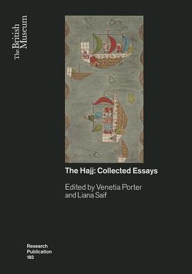 The Hajj: Collected Essays - Porter, Venetia (Editor), and Saif, Liana (Editor)