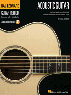 The Hal Leonard Acoustic Guitar Method: Cultivate Your Acoustic Skills with Practical Lessons and 45 Great Riffs and Songs
