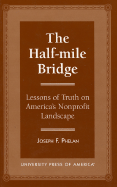 The Half-Mile Bridge: Lessons of Truth on America's Nonprofit Landscape