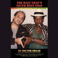 The Half That's Never Been Told: The Real-Life Reggae Adventures of Doctor Dread