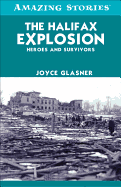 The Halifax Explosion: Heroes and Survivors
