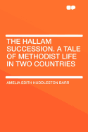 The Hallam Succession: A Tale of Methodist Life in Two Countries