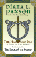 The Hallowed Isle Book One: The Book of the Sword - Paxson, Diana L