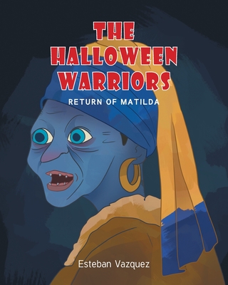 The Halloween Warriors: Return of Matilda - Vazquez, Esteban